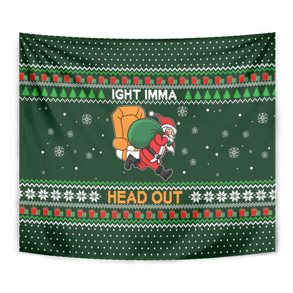 Ight Imma Head Out Santa Funny Christmas Christmas Tapestry Xmas Holiday Patterns - Wonder Print Shop