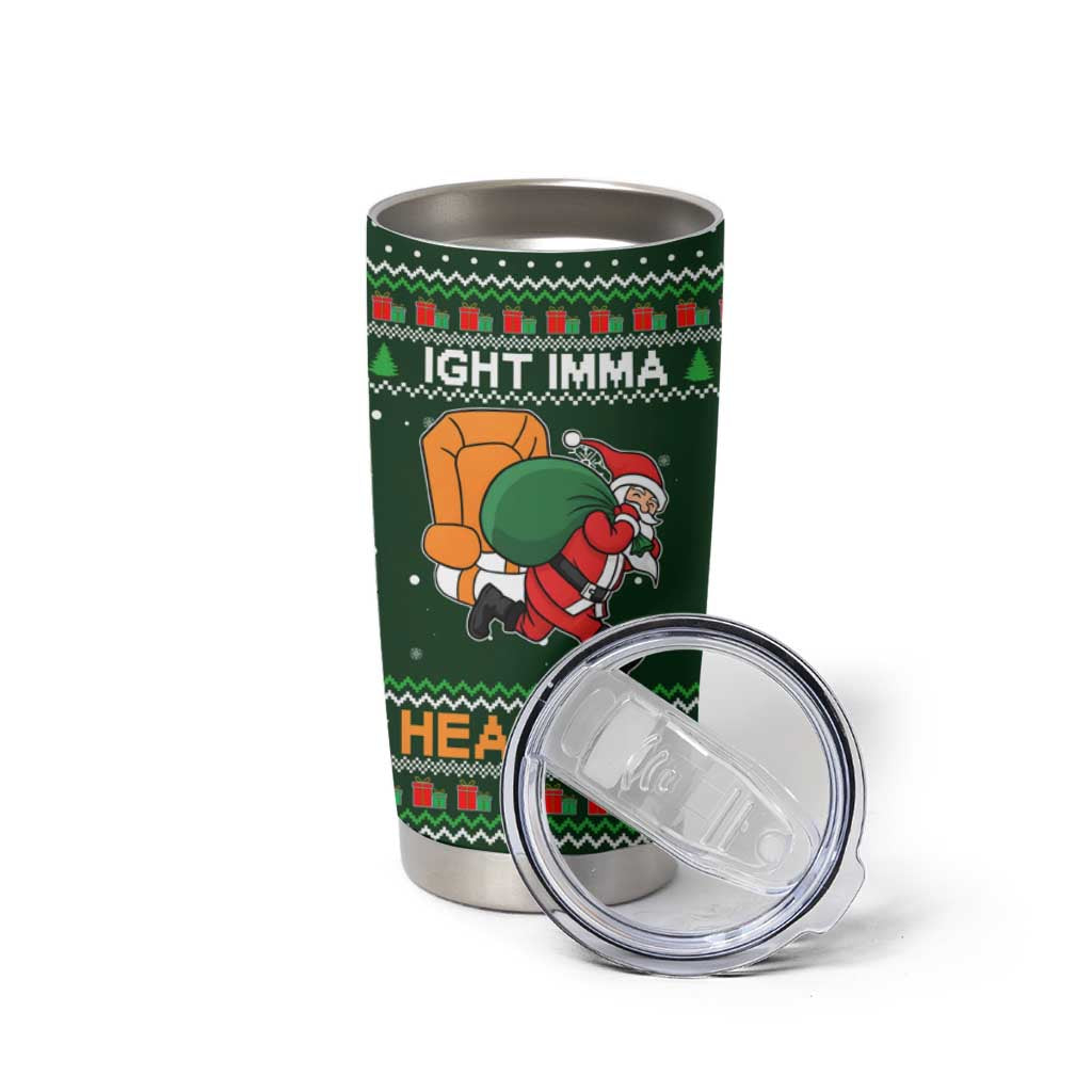 Ight Imma Head Out Santa Funny Christmas Christmas Tumbler Cup Xmas Holiday Patterns - Wonder Print Shop