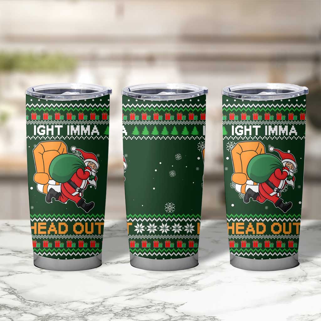Ight Imma Head Out Santa Funny Christmas Christmas Tumbler Cup Xmas Holiday Patterns - Wonder Print Shop