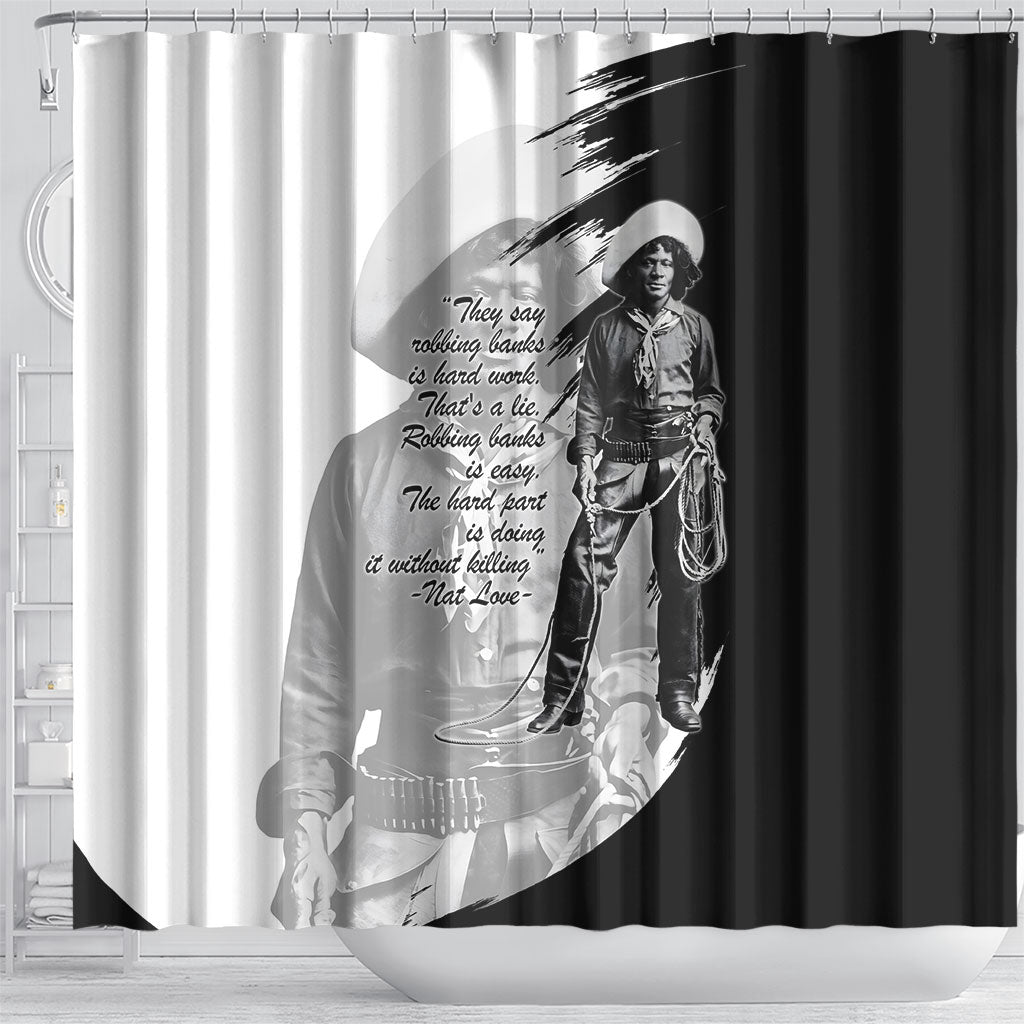 Nat Love Shower Curtain Deadwood Dick Legendary Black Cowboy - Famous Outlaw Quote
