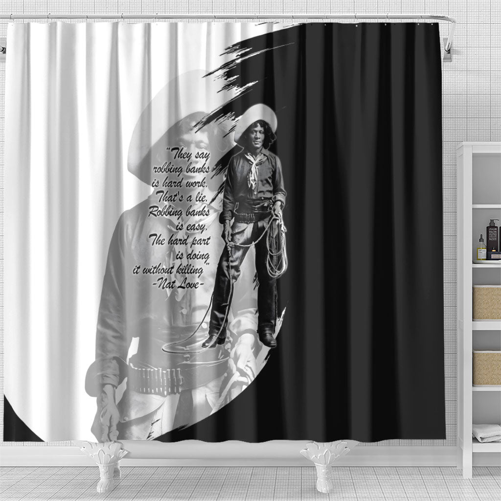 Nat Love Shower Curtain Deadwood Dick Legendary Black Cowboy - Famous Outlaw Quote