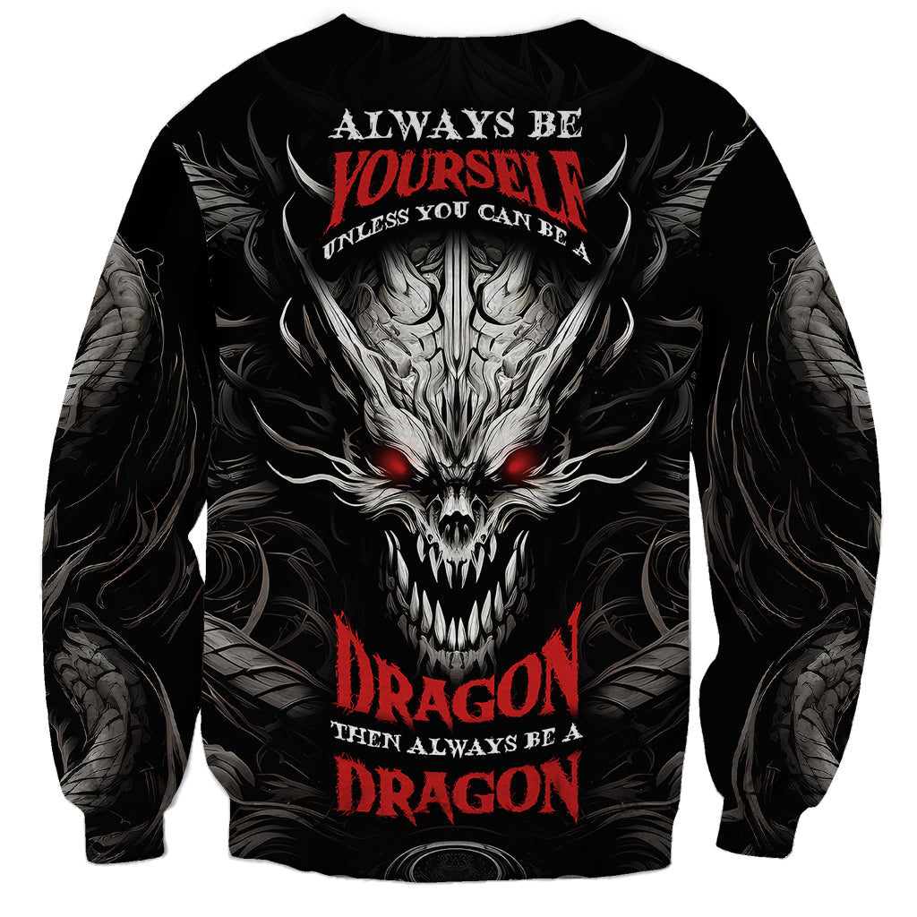 Demon Skull Sweatshirt Always be yourself unless you can be a Dragon then always be a Dragon - Wonder Print Shop