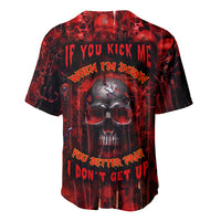 If You Kick Me When I'm Down You Better Pray I Don't Get Up Skull Baseball Jersey - Wonder Print Shop