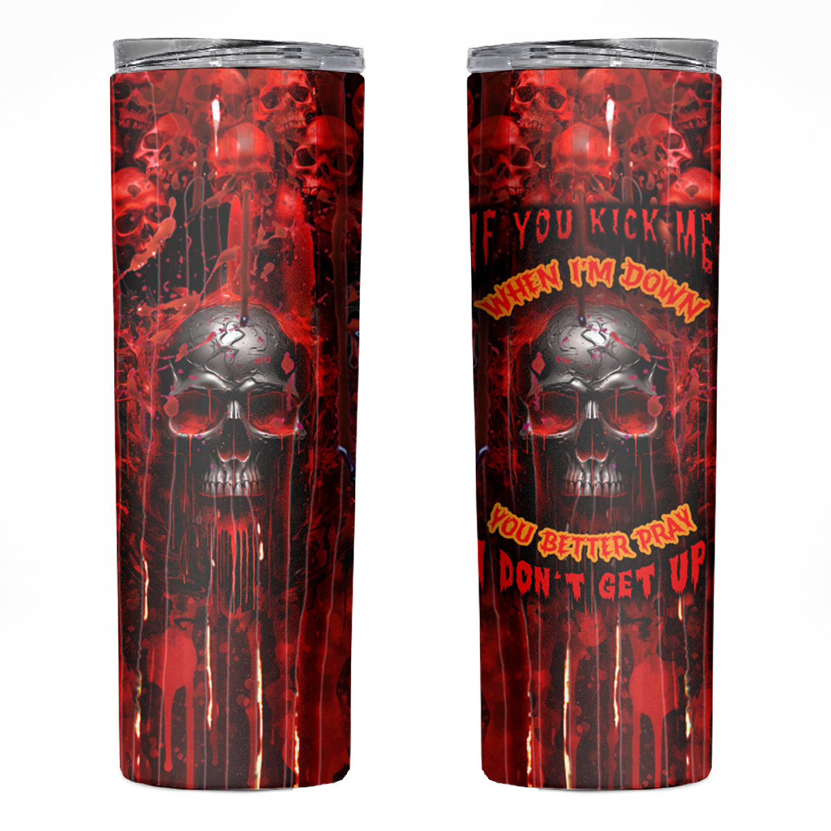 If You Kick Me When I'm Down You Better Pray I Don't Get Up Skull Skinny Tumbler - Wonder Print Shop