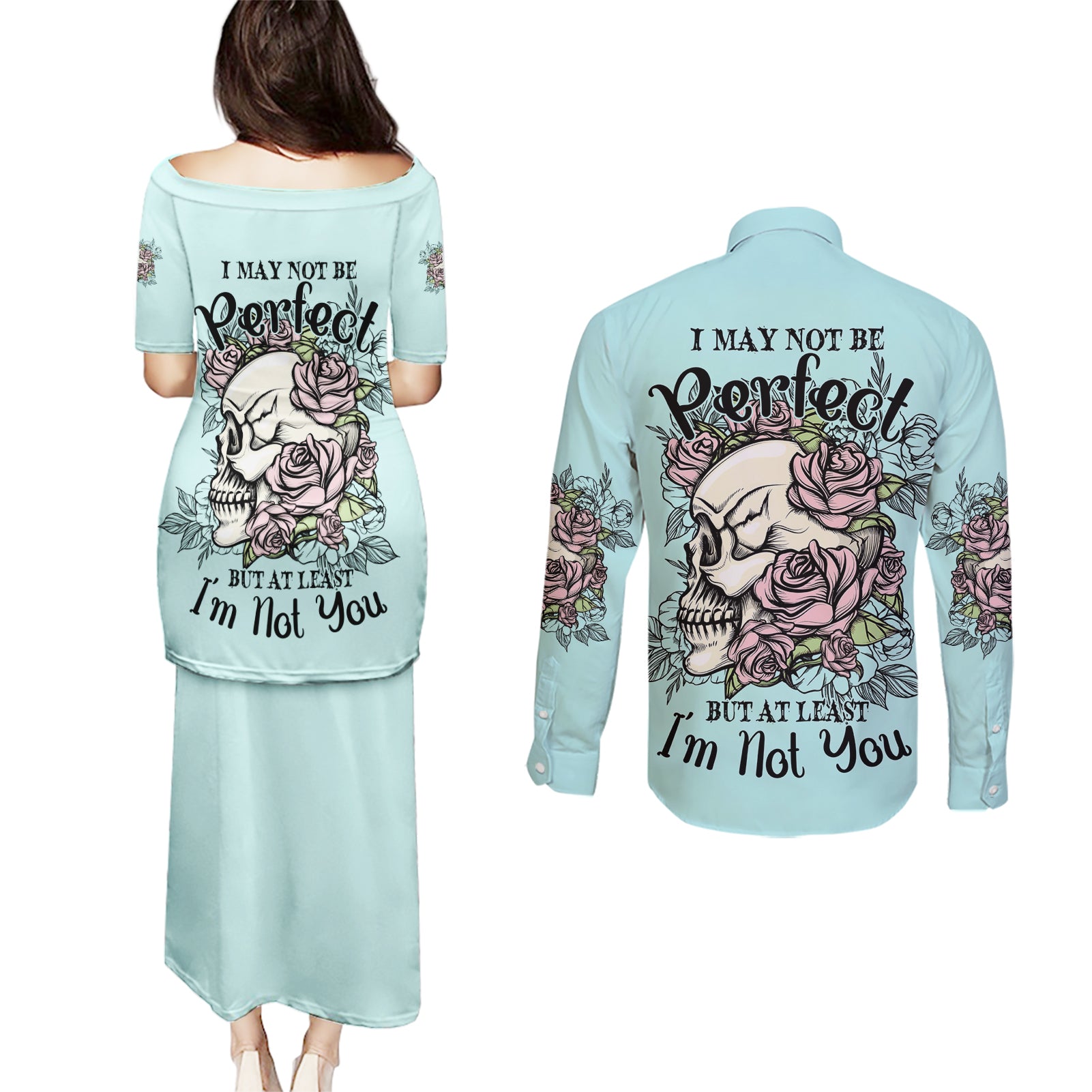 I May Not Be Perfect Skull Roses Couples Matching Puletasi Dress and Long Sleeve Button Shirt - Wonder Print Shop
