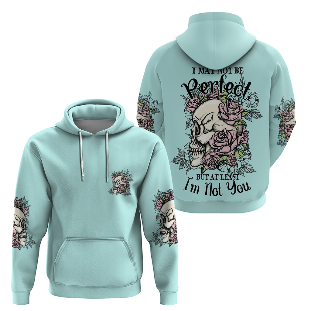 I May Not Be Perfect Skull Roses Hoodie - Wonder Print Shop