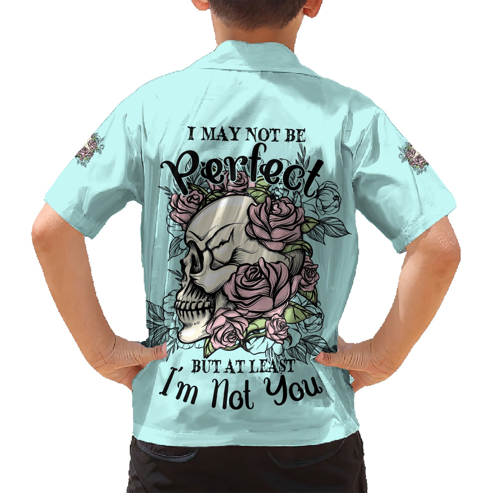 I May Not Be Perfect Skull Roses Kid Hawaiian Shirt - Wonder Print Shop