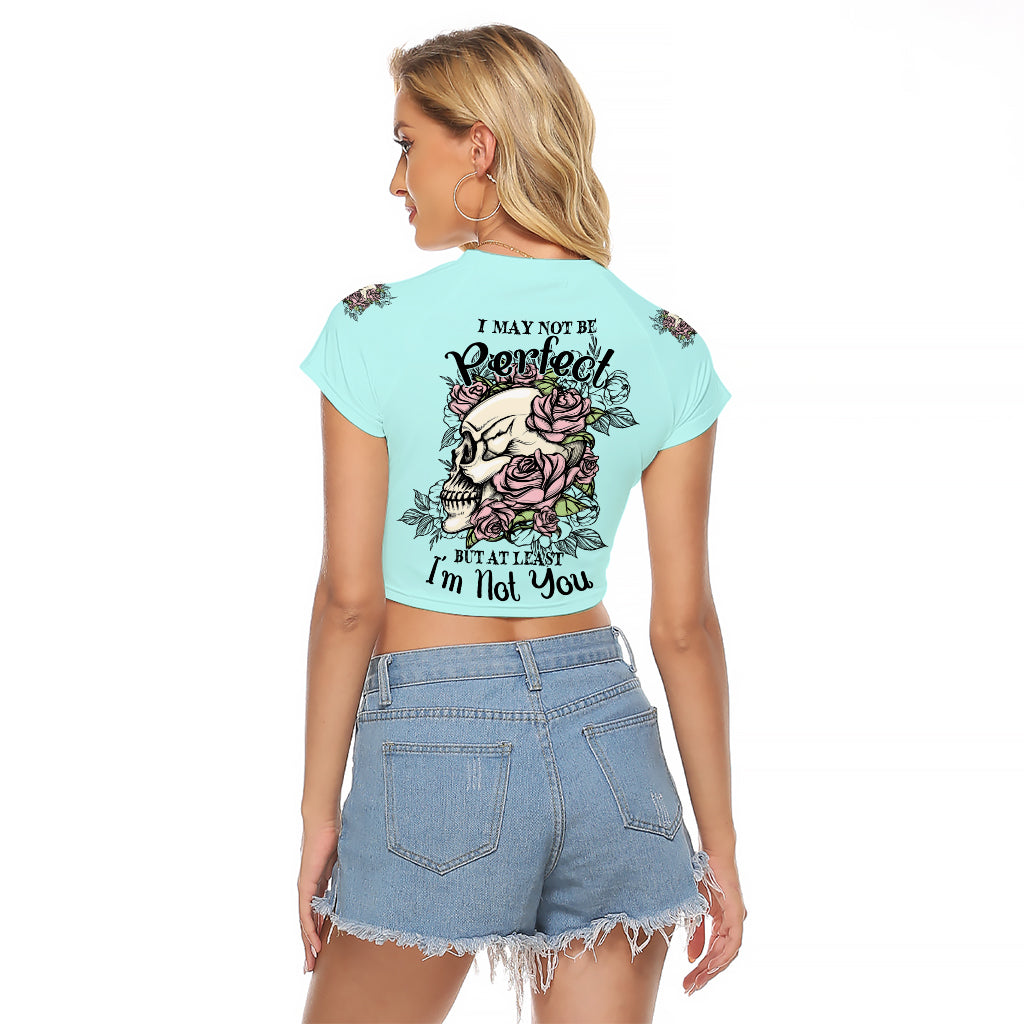 I May Not Be Perfect Skull Roses Raglan Cropped T Shirt - Wonder Print Shop