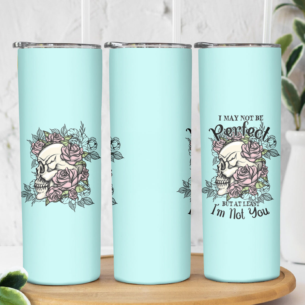 I May Not Be Perfect Skull Roses Skinny Tumbler - Wonder Print Shop