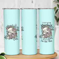 I May Not Be Perfect Skull Roses Skinny Tumbler - Wonder Print Shop
