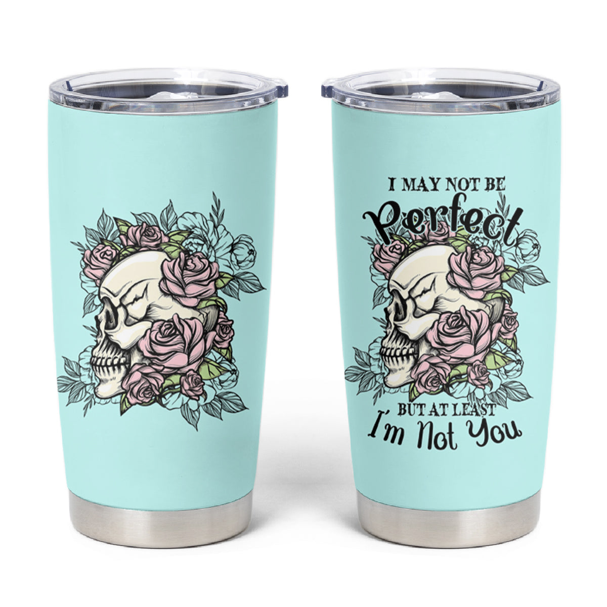 I May Not Be Perfect Skull Roses Tumbler Cup - Wonder Print Shop