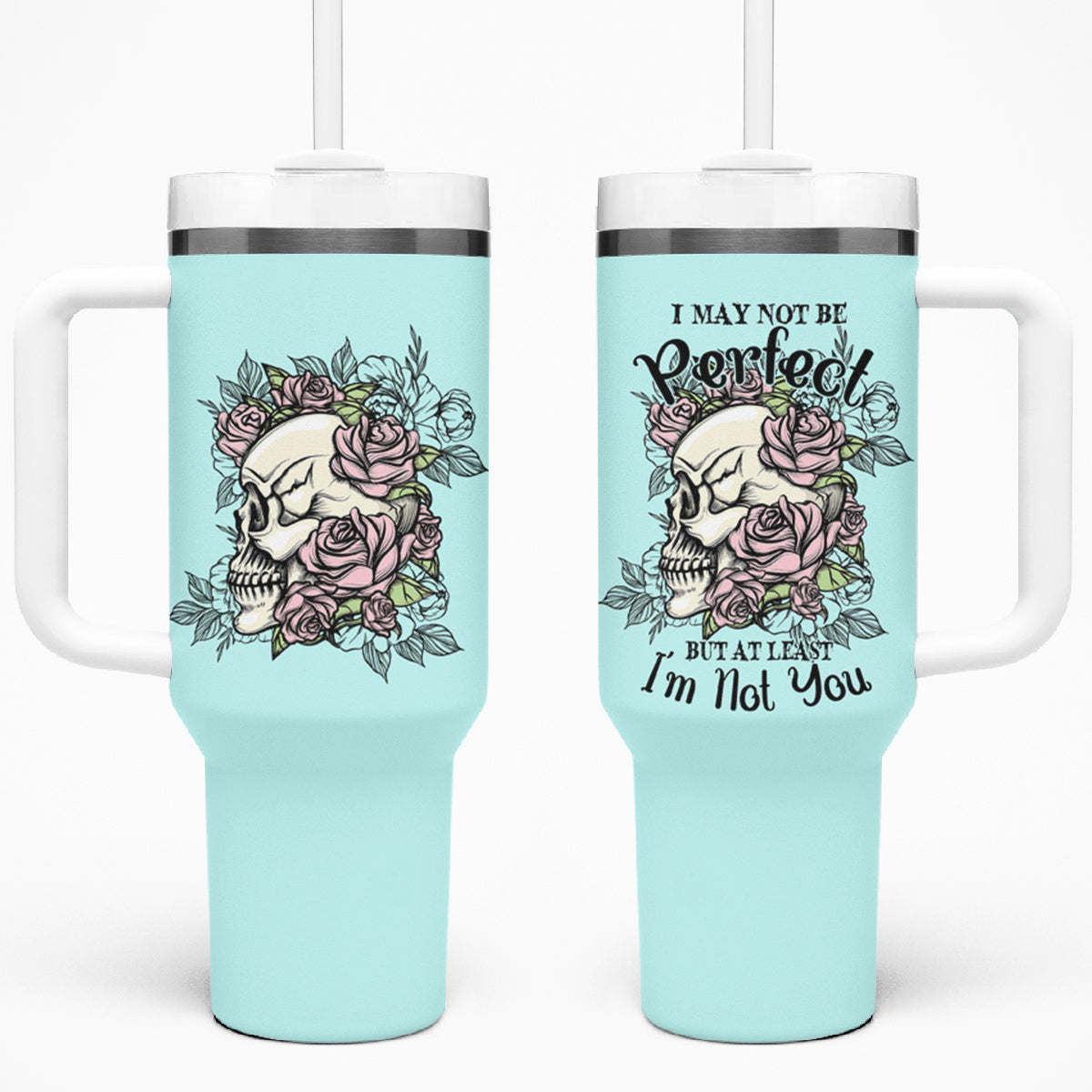 I May Not Be Perfect Skull Roses Tumbler With Handle - Wonder Print Shop