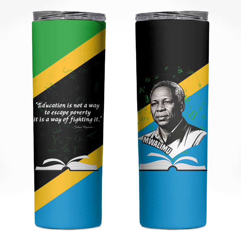 Julius Nyerere Skinny Tumbler Education is a Way of Fighting Poverty Quote and Tanzanian Flag Alphabet - Wonder Print Shop
