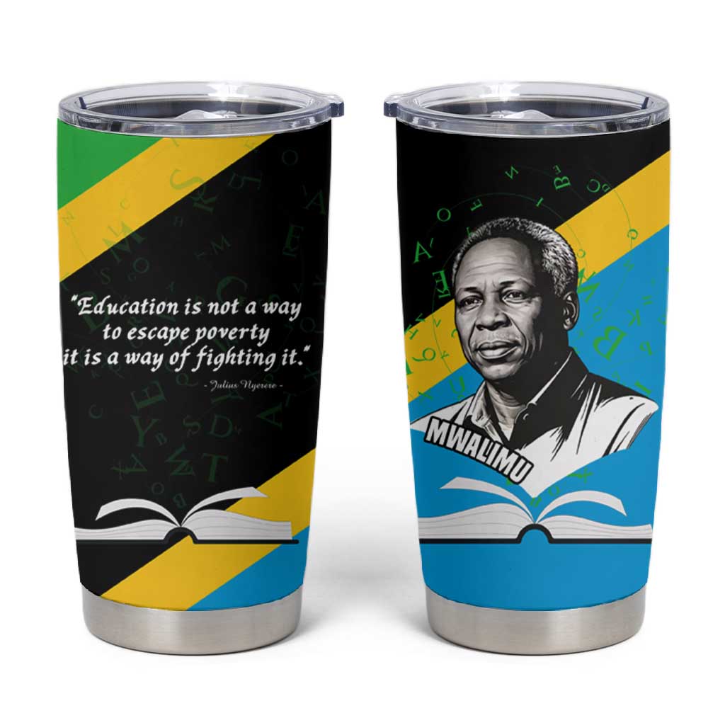 Julius Nyerere Tumbler Cup Education is a Way of Fighting Poverty Quote and Tanzanian Flag Alphabet - Wonder Print Shop