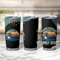 Stupid Canadian Wolf Bird Tumbler Cup with Retro Sunset Stripe Pattern
