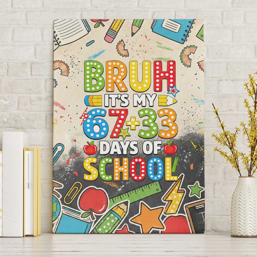 Bruh Its My 67 33 Days of School Canvas Wall Art Funny Boys Kids 100th Day