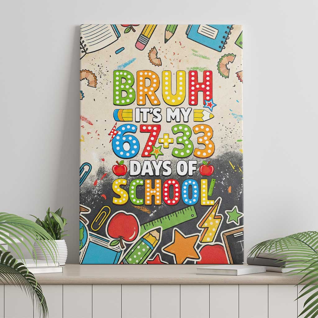 Bruh Its My 67 33 Days of School Canvas Wall Art Funny Boys Kids 100th Day