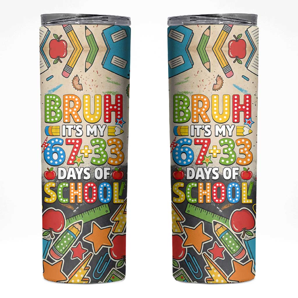 Bruh Its My 67 33 Days of School Skinny Tumbler Funny Boys Kids 100th Day