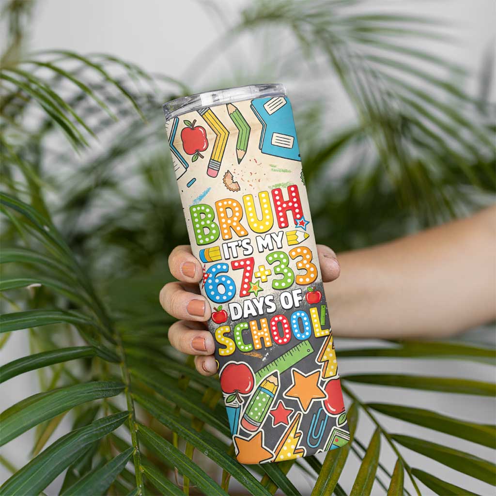 Bruh Its My 67 33 Days of School Skinny Tumbler Funny Boys Kids 100th Day