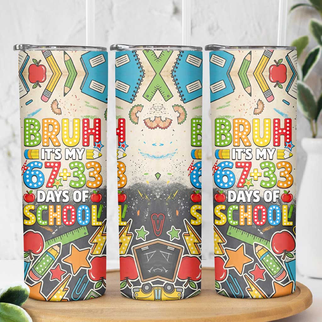 Bruh Its My 67 33 Days of School Skinny Tumbler Funny Boys Kids 100th Day