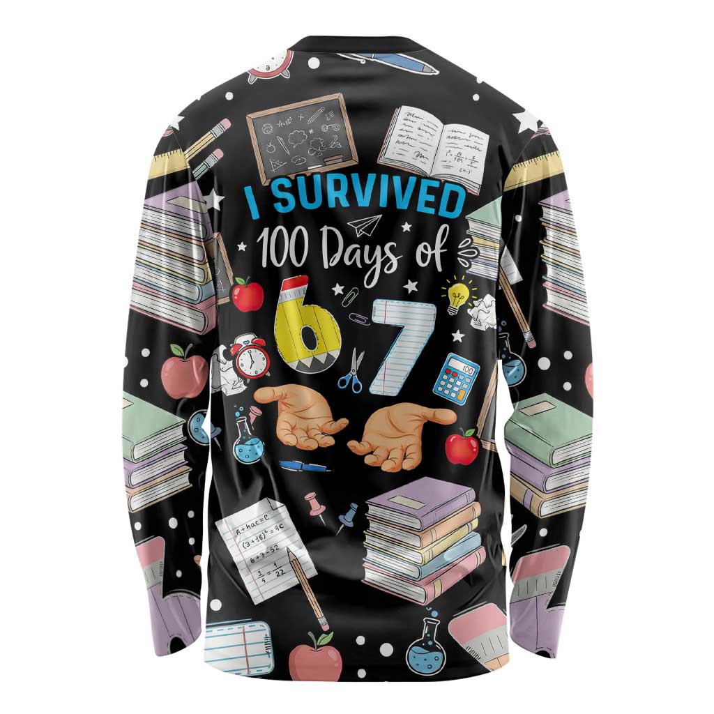 I Survived 100 Days of 67 Long Sleeve Shirt 100th Day of School Teachers Kids
