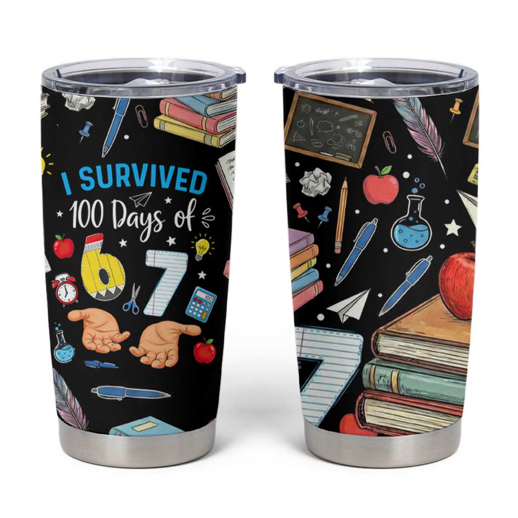 I Survived 100 Days of 67 Tumbler Cup 100th Day of School Teachers Kids
