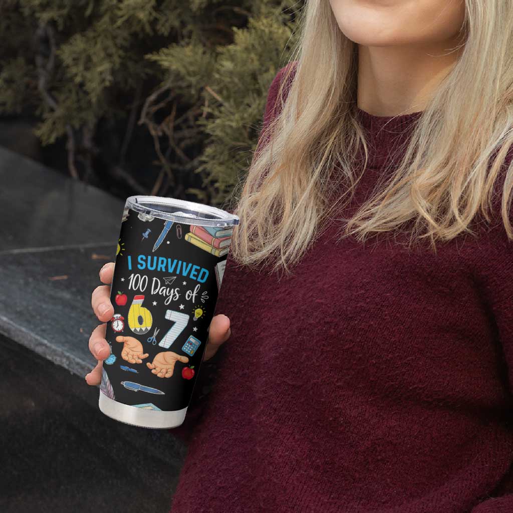 I Survived 100 Days of 67 Tumbler Cup 100th Day of School Teachers Kids