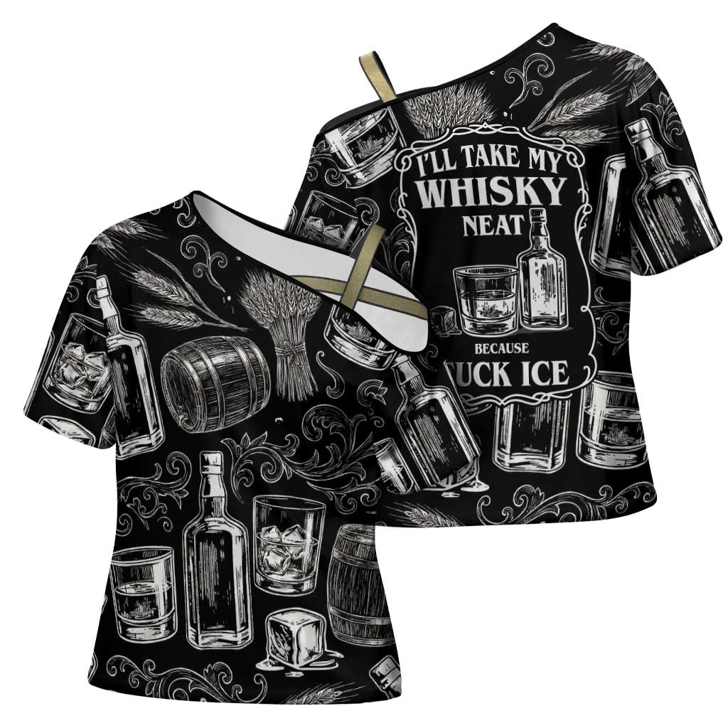 Whisky Neat Cross Shoulder Shirt Vintage Bold Statement Design
