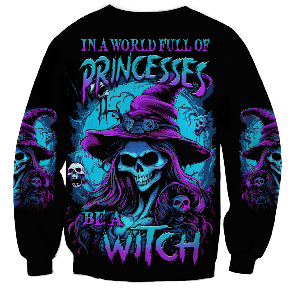 In A World Full Of Princesses Be A Witch Halloween Sweatshirt - Wonder Print Shop