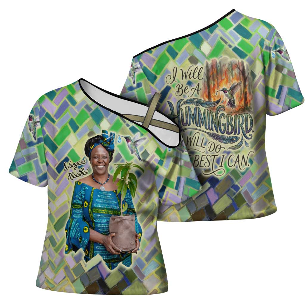 Wangari Maathai Cross Shoulder Shirt Hummingbird Quote Tree Planting Theme Environmental Justice Tribute - Wonder Print Shop