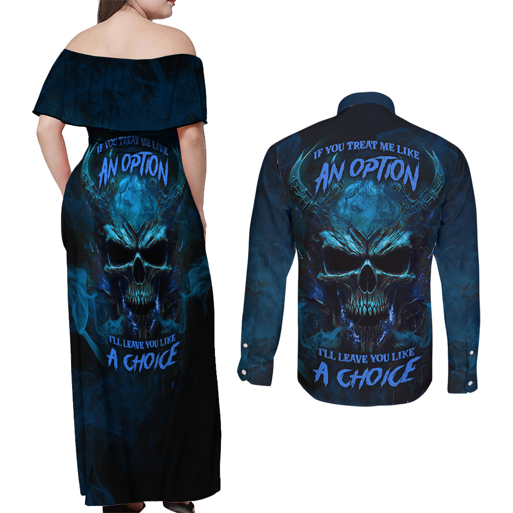 If You Treat Me Like And Option I'll Leave You Like A Choice Couples Matching Off Shoulder Maxi Dress and Long Sleeve Button Shirts - Wonder Print Shop