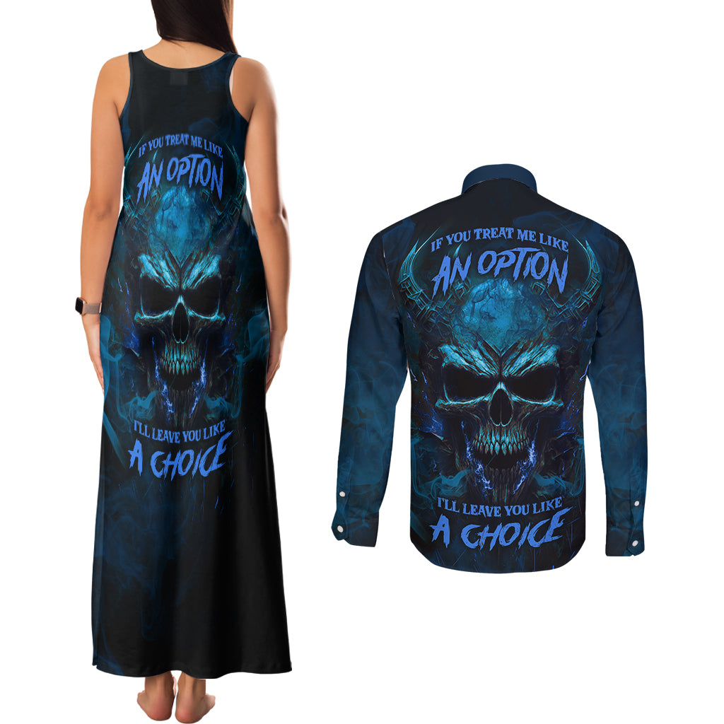 If You Treat Me Like And Option I'll Leave You Like A Choice Couples Matching Tank Maxi Dress and Long Sleeve Button Shirts - Wonder Print Shop