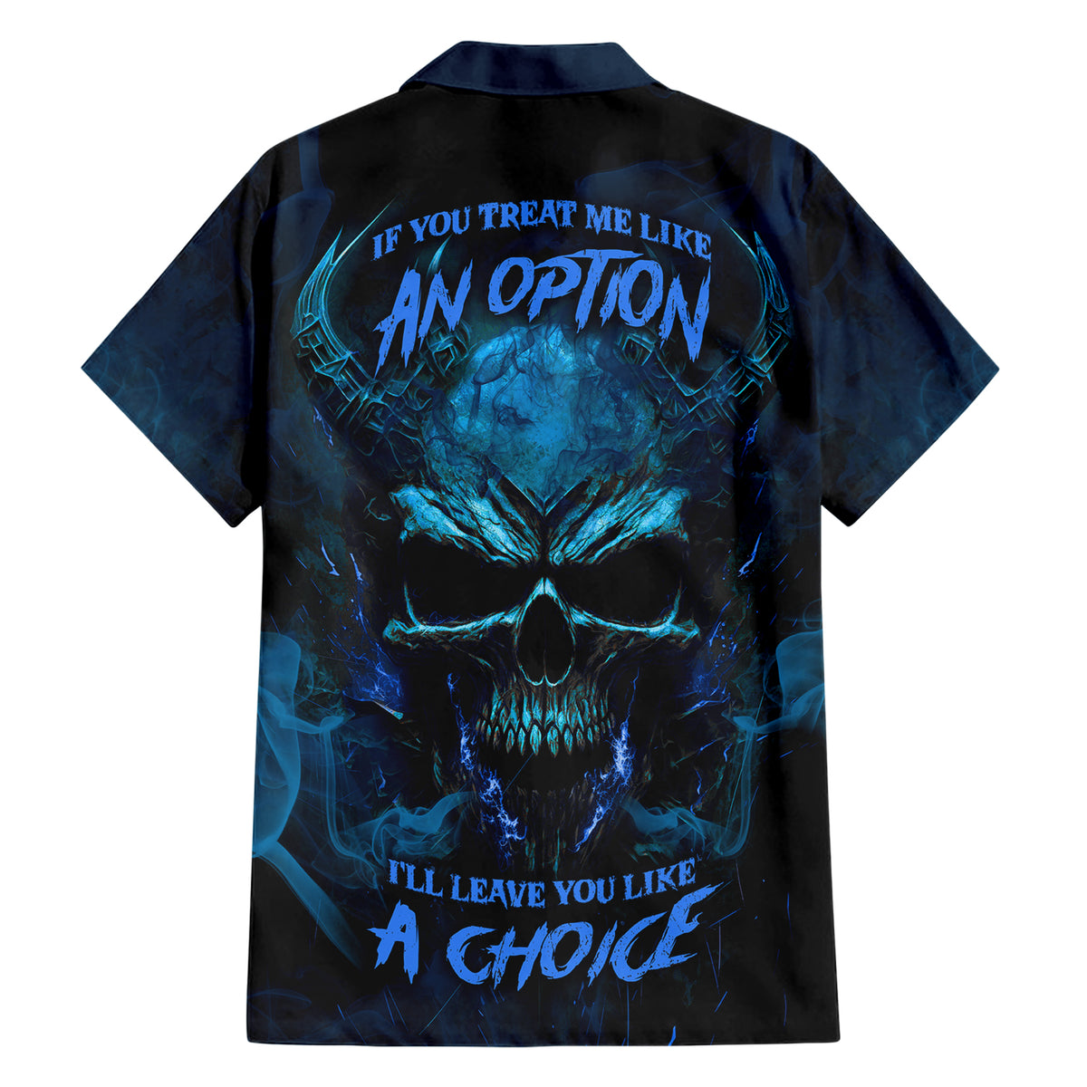 If You Treat Me Like And Option I'll Leave You Like A Choice Hawaiian Shirt - Wonder Print Shop