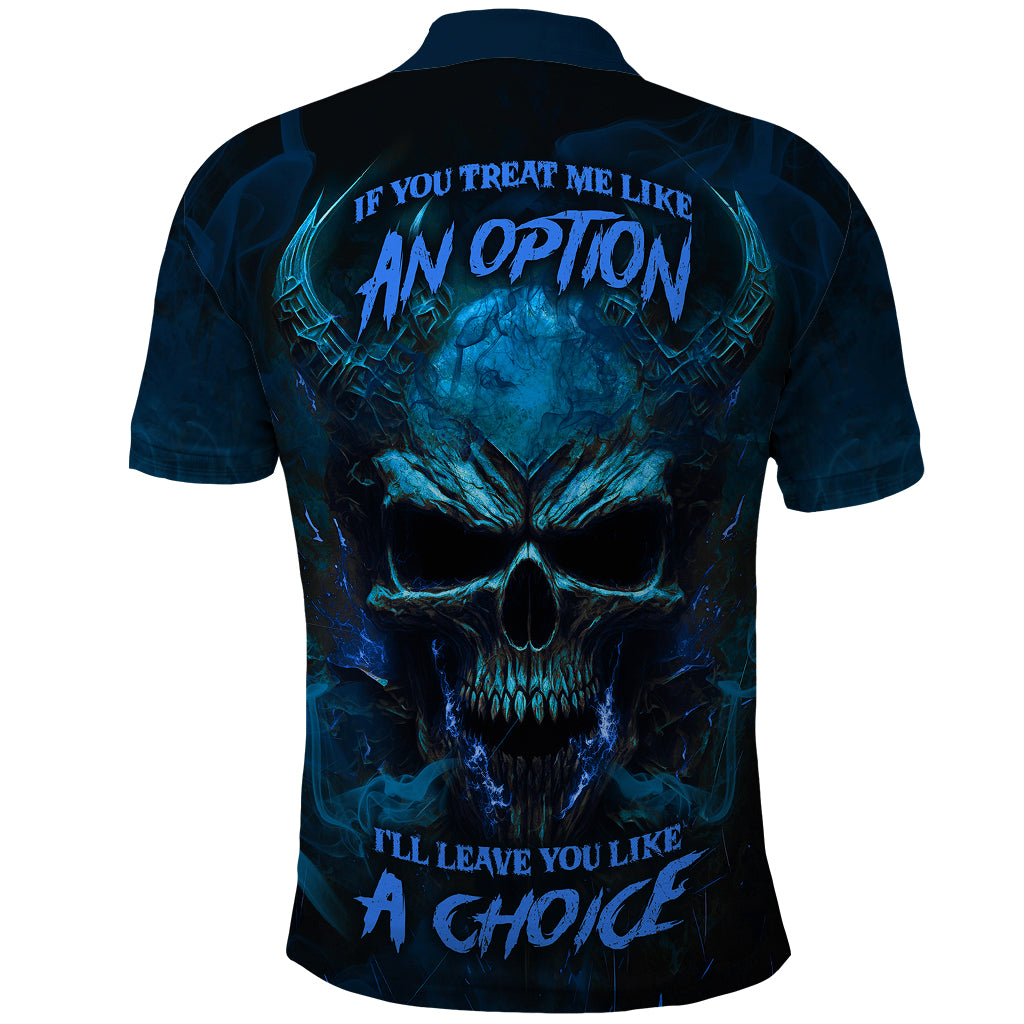 If You Treat Me Like And Option I'll Leave You Like A Choice Polo Shirt - Wonder Print Shop