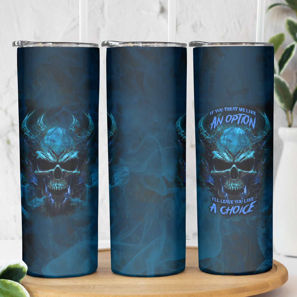 If You Treat Me Like And Option I'll Leave You Like A Choice Skinny Tumbler - Wonder Print Shop