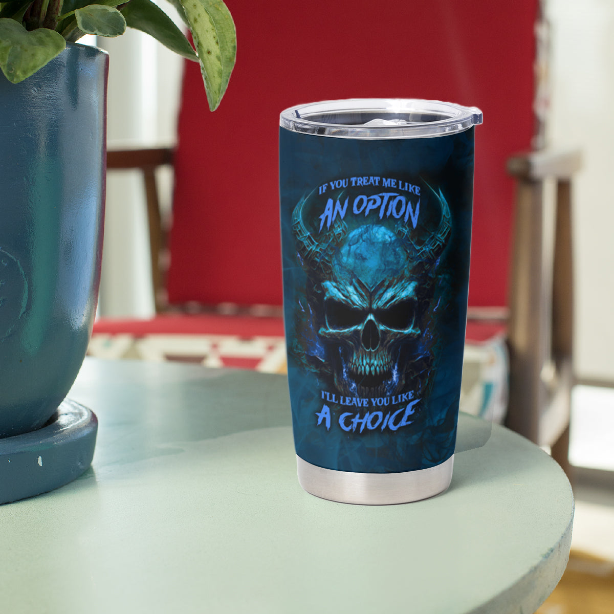 If You Treat Me Like And Option I'll Leave You Like A Choice Tumbler Cup - Wonder Print Shop
