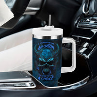 If You Treat Me Like And Option I'll Leave You Like A Choice Tumbler With Handle - Wonder Print Shop