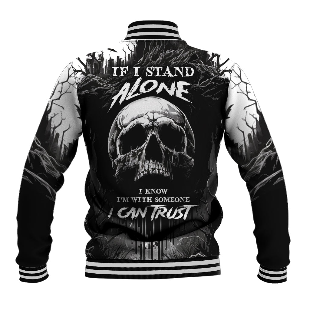 If I Stand Alone I Know I'm With Someone I Can Trust Skull Baseball Jacket - Wonder Print Shop