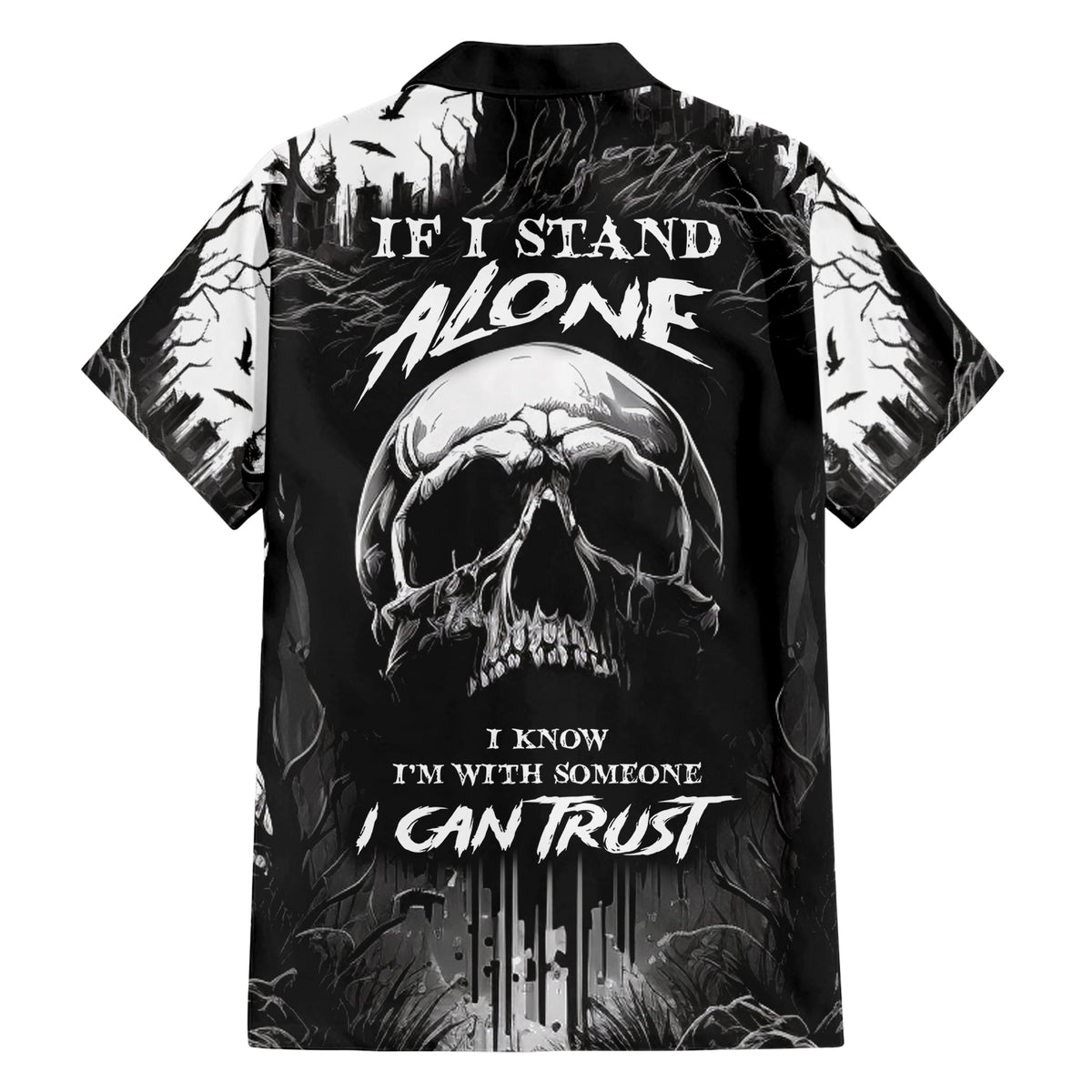 If I Stand Alone I Know I'm With Someone I Can Trust Skull Hawaiian Shirt - Wonder Print Shop