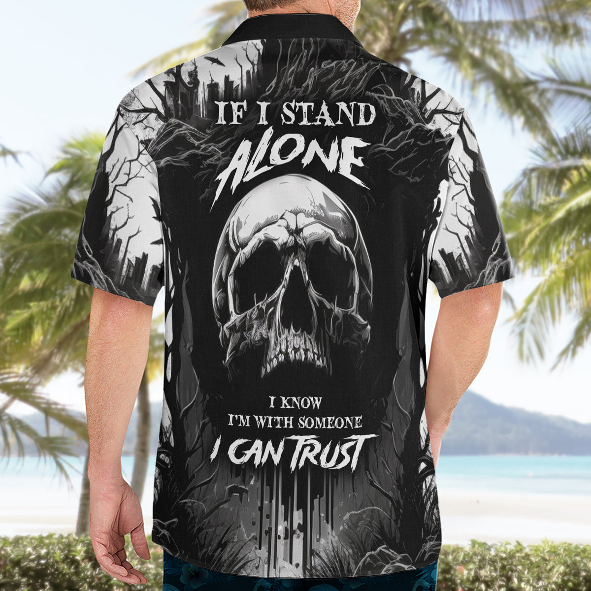 If I Stand Alone I Know I'm With Someone I Can Trust Skull Hawaiian Shirt - Wonder Print Shop