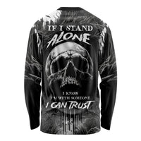 If I Stand Alone I Know I'm With Someone I Can Trust Skull Long Sleeve Shirt - Wonder Print Shop
