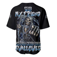 You My Friend Should Have Been Swallowed Baseball Jersey - Wonder Print Shop