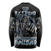 You My Friend Should Have Been Swallowed Long Sleeve Shirt - Wonder Print Shop