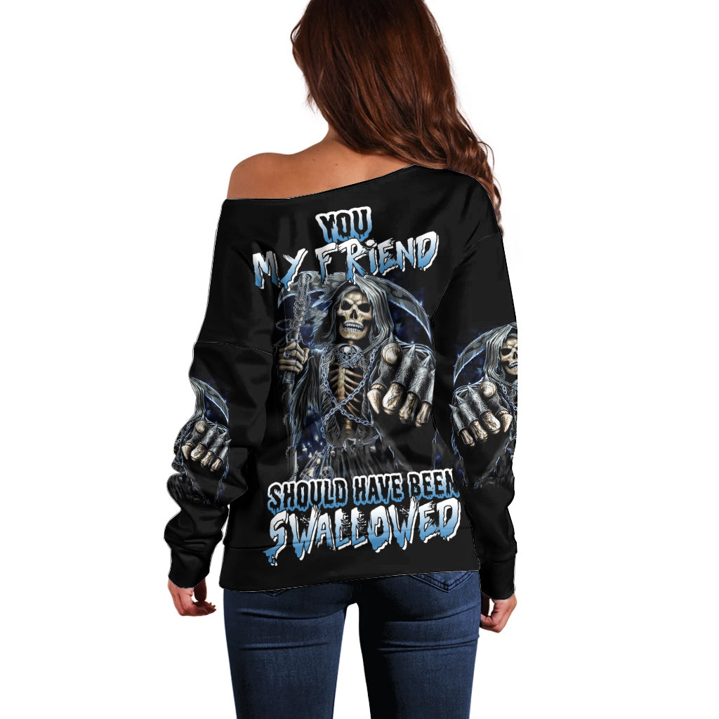 You My Friend Should Have Been Swallowed Off Shoulder Sweater - Wonder Print Shop