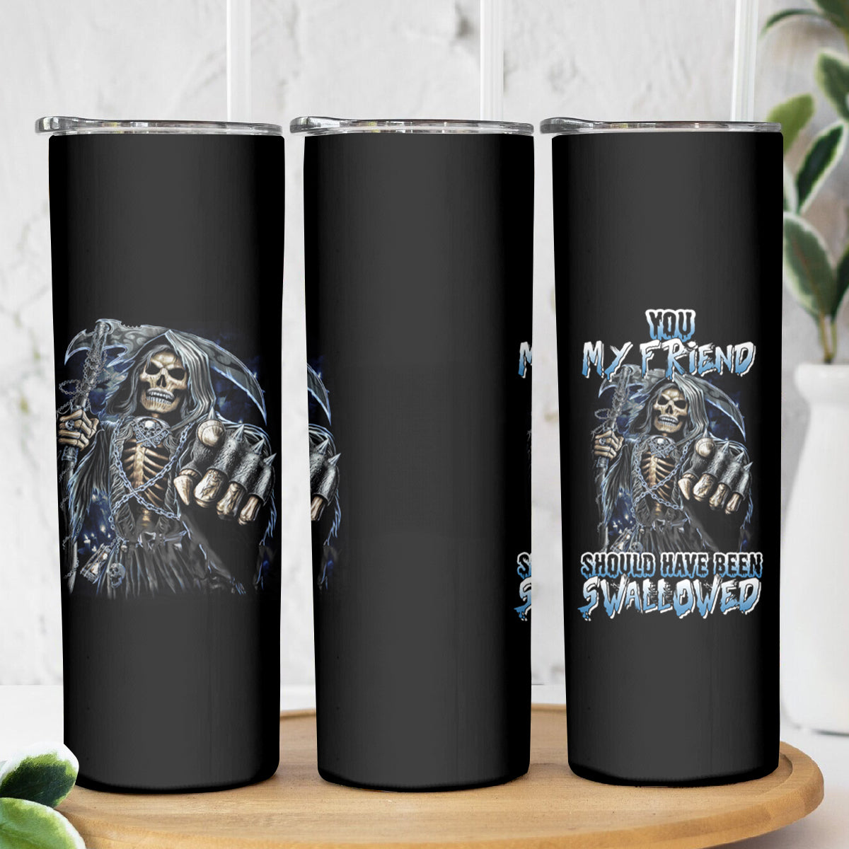 You My Friend Should Have Been Swallowed Skinny Tumbler - Wonder Print Shop