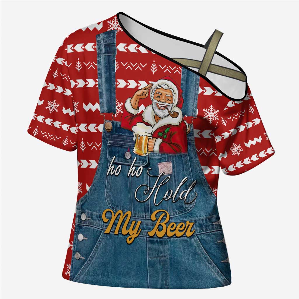 Ho Ho Hold My Beer Santa Christmas Design Cross Shoulder Shirt Xmas Holiday Patterns - Wonder Print Shop