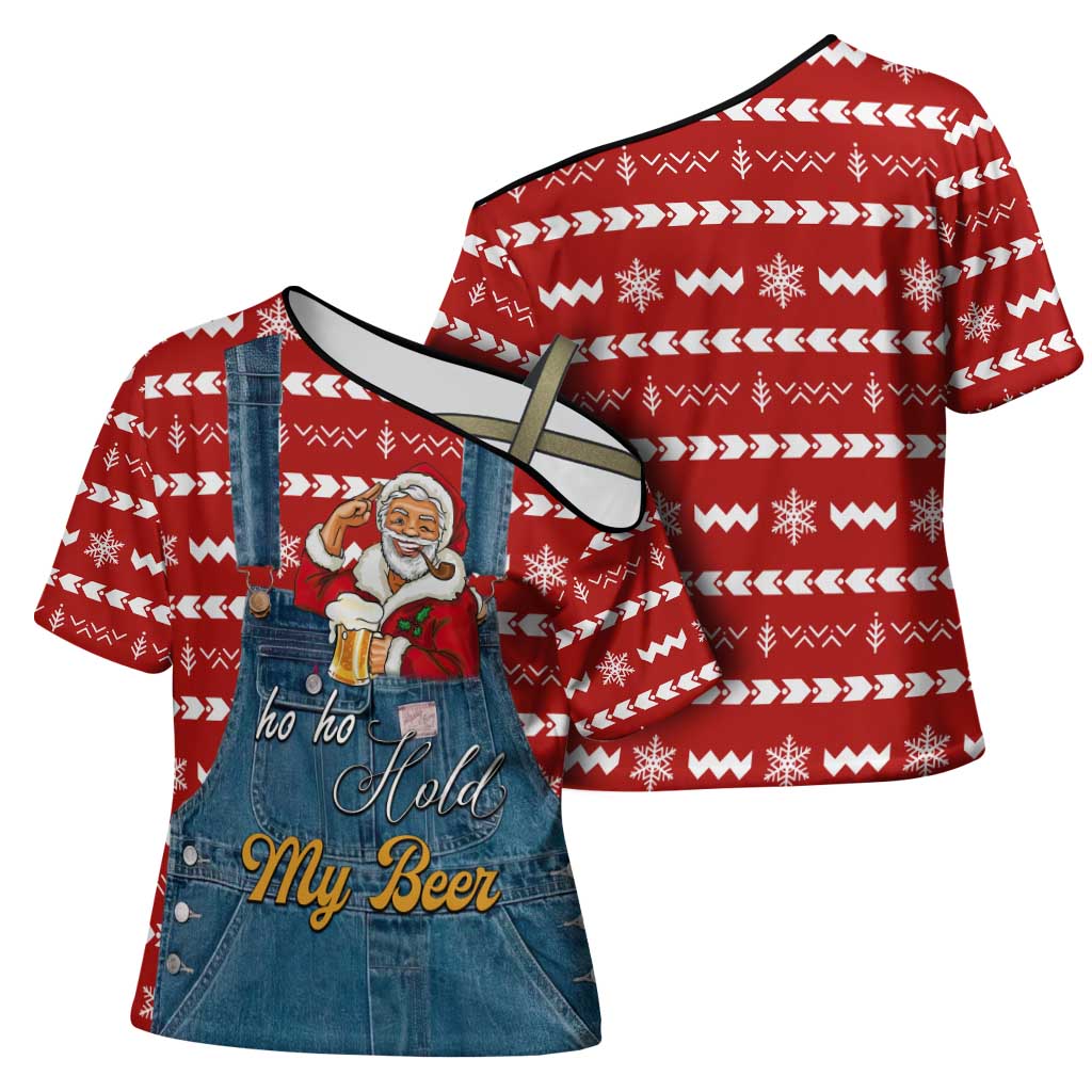 Ho Ho Hold My Beer Santa Christmas Design Cross Shoulder Shirt Xmas Holiday Patterns - Wonder Print Shop