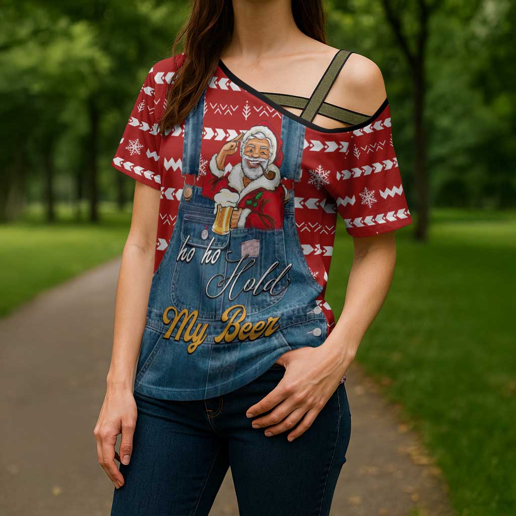 Ho Ho Hold My Beer Santa Christmas Design Cross Shoulder Shirt Xmas Holiday Patterns - Wonder Print Shop