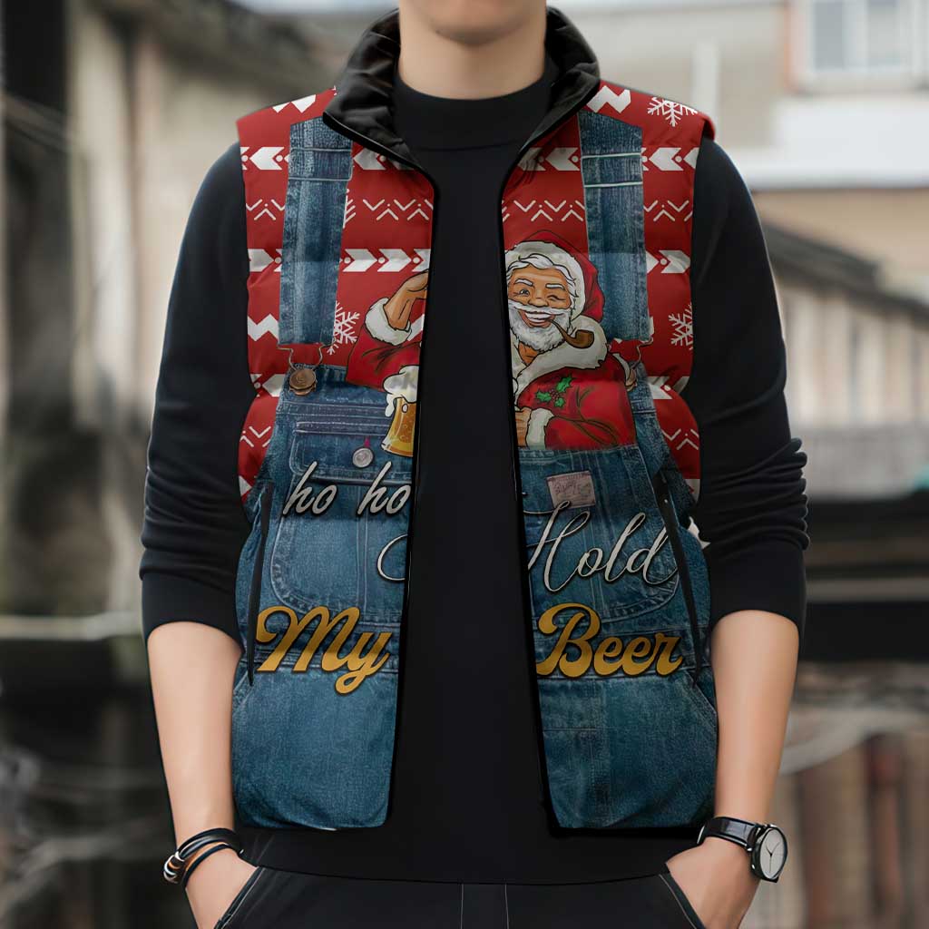 Ho Ho Hold My Beer Santa Christmas Design Sleeveless Puffer Jacket Xmas Holiday Patterns - Wonder Print Shop