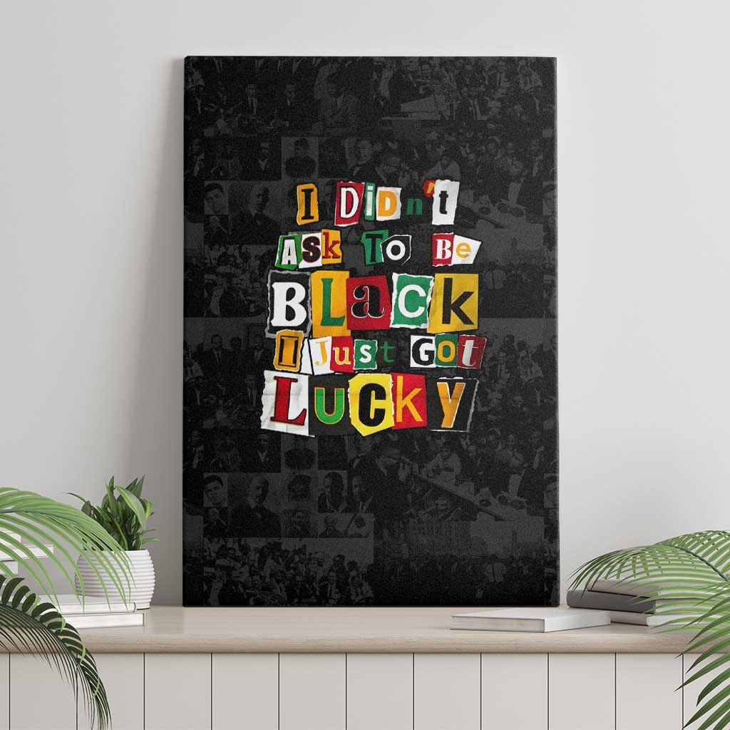 I Didn't Ask To Be Black I Just Got Lucky Magazine Cutout Canvas Wall Art with Ancestral Portrait Collage Lettering - Wonder Print Shop